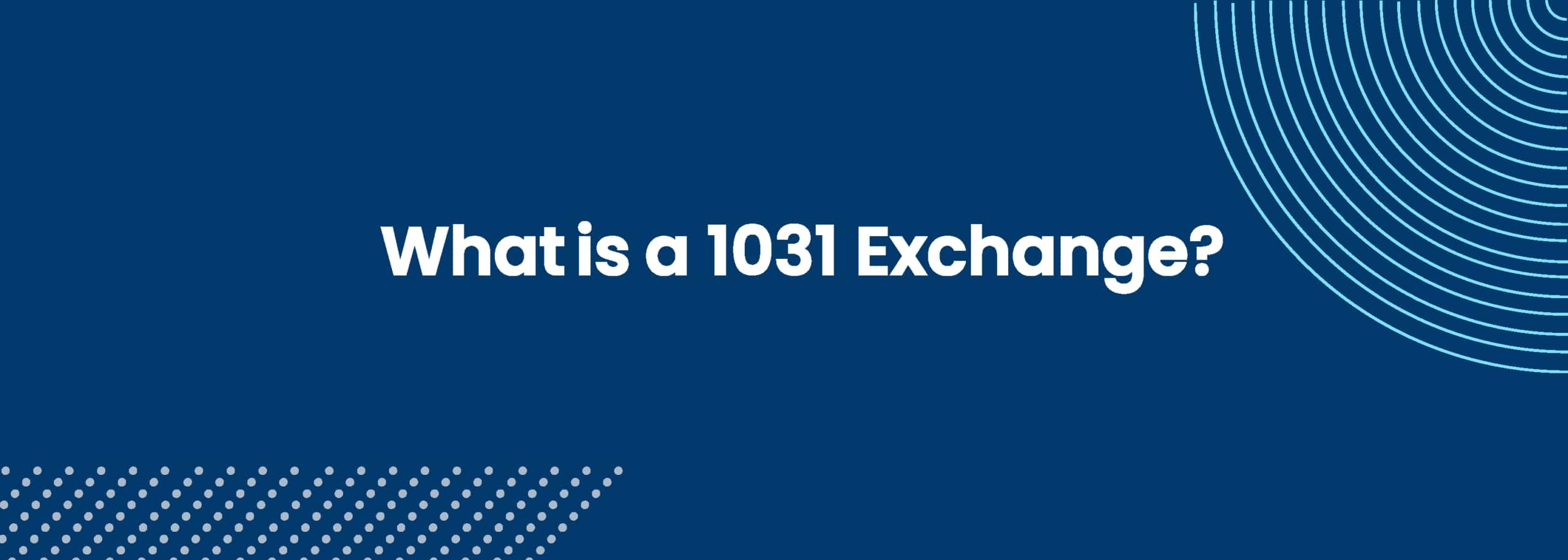 What is a 1031 Exchange?