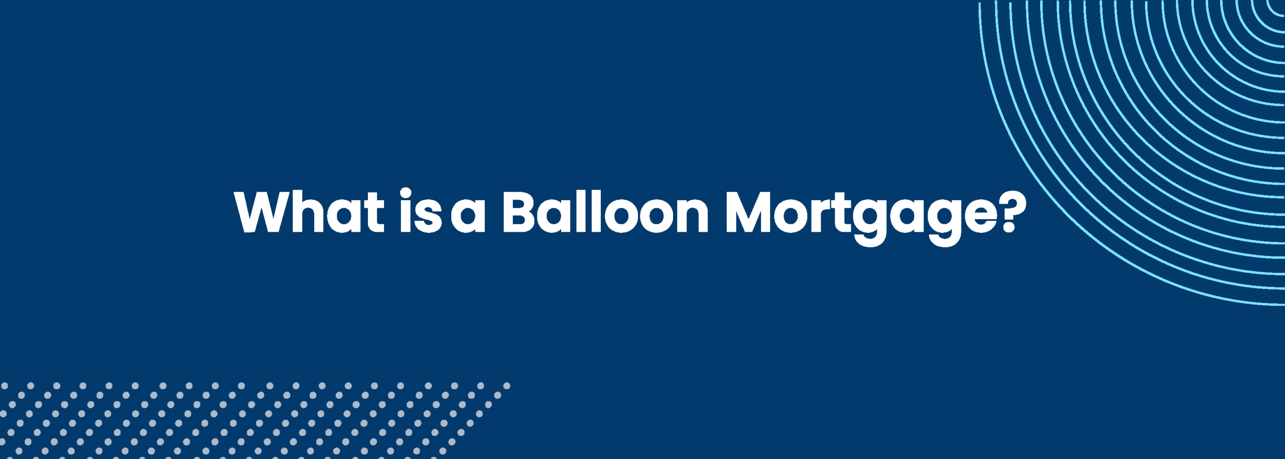 What is a Balloon Mortgage?